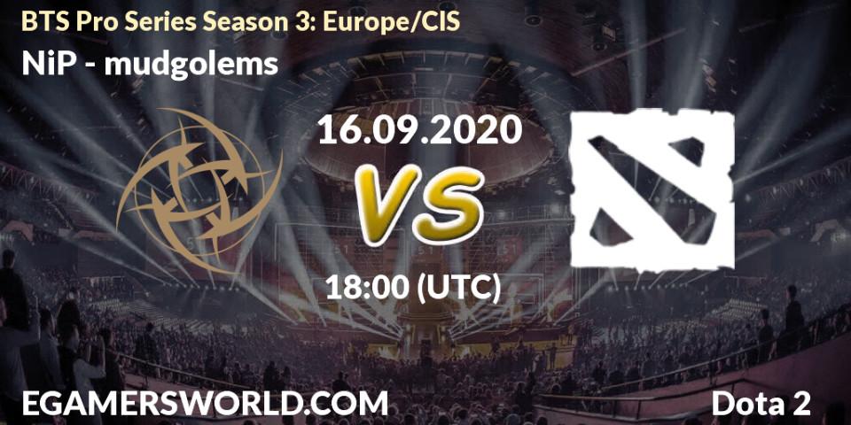 Prognose für das Spiel NiP VS mudgolems. 16.09.2020 at 19:00. Dota 2 - BTS Pro Series Season 3: Europe/CIS