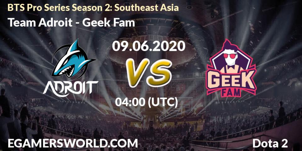 Prognose für das Spiel Team Adroit VS Geek Fam. 09.06.20. Dota 2 - BTS Pro Series Season 2: Southeast Asia