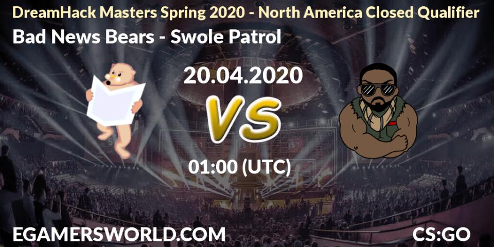Prognose für das Spiel Bad News Bears VS Swole Patrol. 20.04.20. CS2 (CS:GO) - DreamHack Masters Spring 2020 - North America Closed Qualifier
