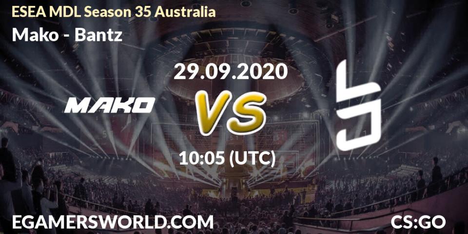 Prognose für das Spiel Mako VS Bantz. 15.10.2020 at 10:15. Counter-Strike (CS2) - ESEA MDL Season 35 Australia