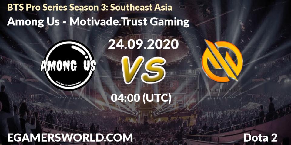 Prognose für das Spiel Among Us VS Motivade.Trust Gaming. 24.09.20. Dota 2 - BTS Pro Series Season 3: Southeast Asia