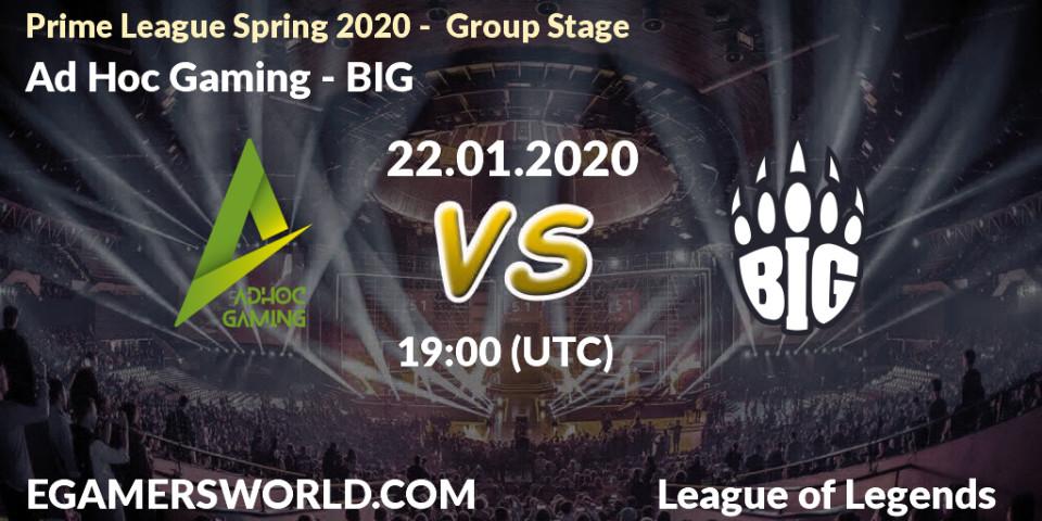 Prognose für das Spiel Ad Hoc Gaming VS BIG. 23.01.20. LoL - Prime League Spring 2020 - Group Stage