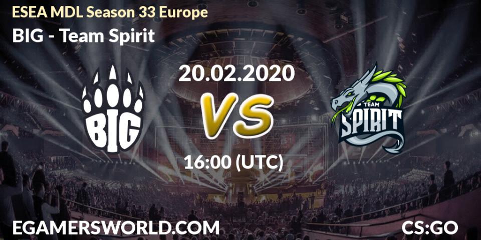 Prognose für das Spiel BIG VS Team Spirit. 20.02.20. CS2 (CS:GO) - ESEA MDL Season 33 Europe