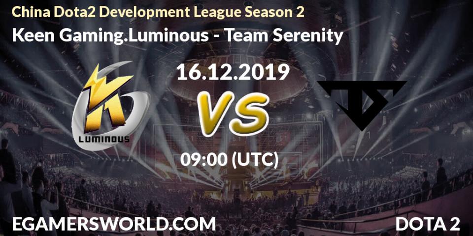 Prognose für das Spiel Keen Gaming.Luminous VS Team Serenity. 16.12.19. Dota 2 - China Dota2 Development League Season 2