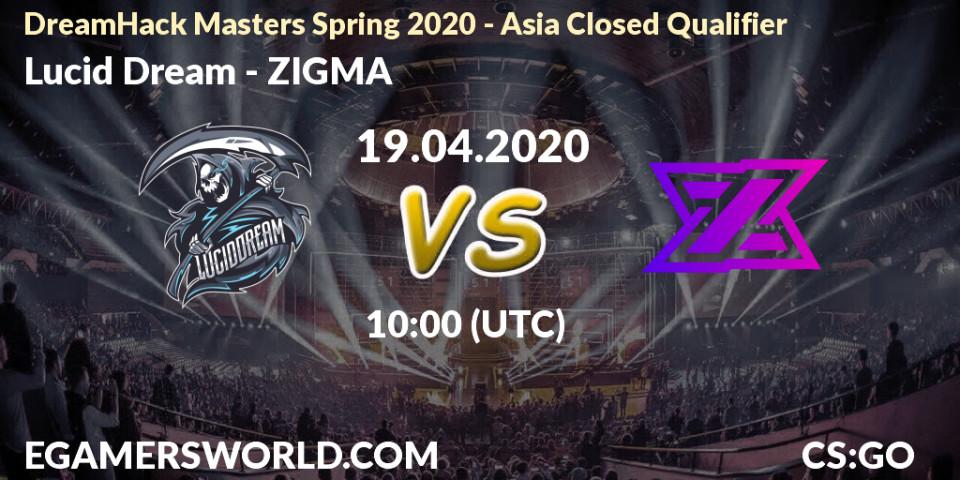 Prognose für das Spiel Lucid Dream VS ZIGMA. 19.04.2020 at 10:00. Counter-Strike (CS2) - DreamHack Masters Spring 2020 - Asia Closed Qualifier