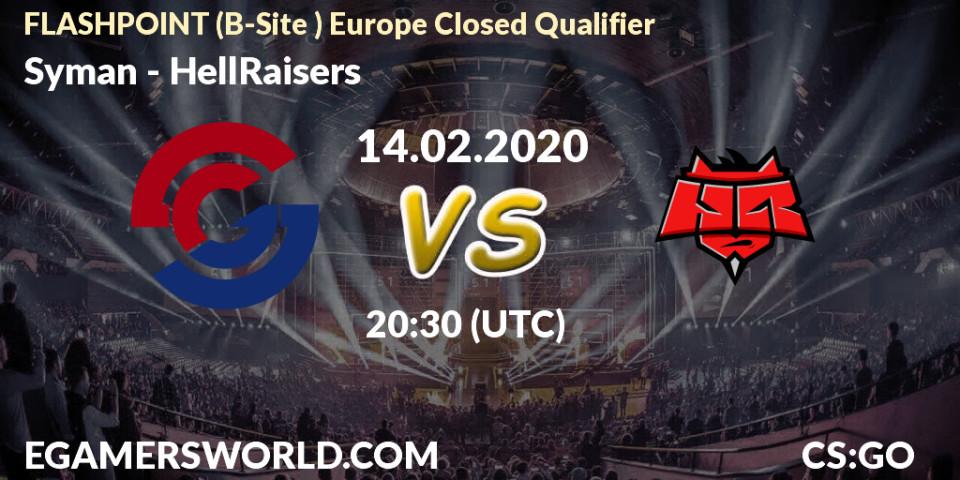 Prognose für das Spiel Syman VS HellRaisers. 14.02.2020 at 20:50. Counter-Strike (CS2) - FLASHPOINT Europe Closed Qualifier