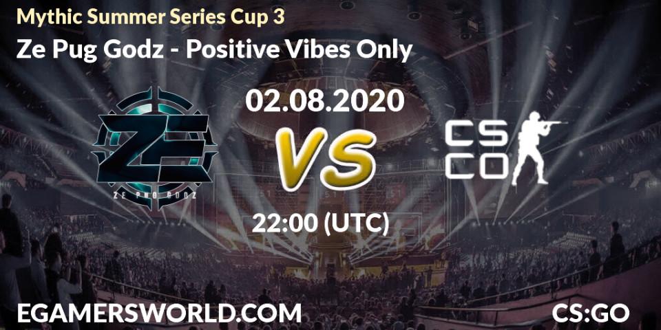 Prognose für das Spiel Ze Pug Godz VS Positive Vibes Only. 02.08.2020 at 22:00. Counter-Strike (CS2) - Mythic Summer Series Cup 3