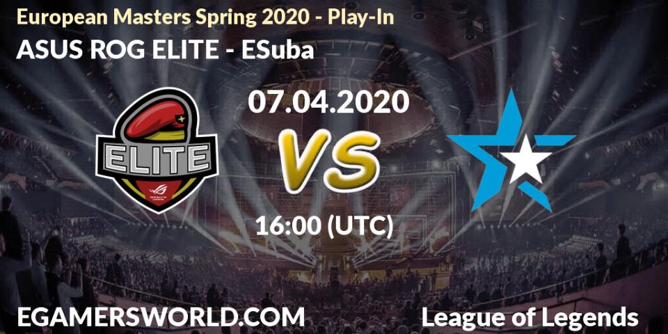 Prognose für das Spiel ASUS ROG ELITE VS ESuba. 08.04.20. LoL - European Masters Spring 2020 - Play-In