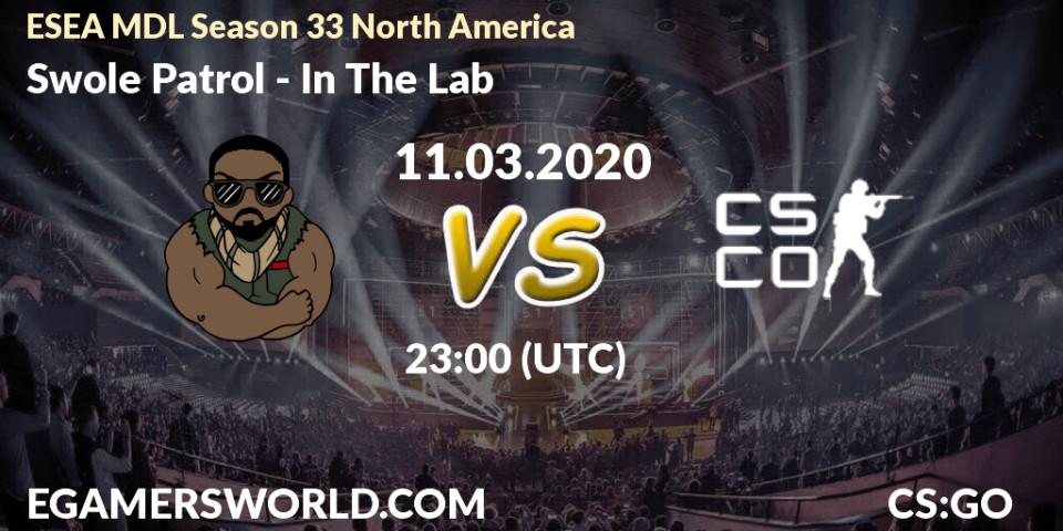 Prognose für das Spiel Swole Patrol VS In The Lab. 11.03.2020 at 23:10. Counter-Strike (CS2) - ESEA MDL Season 33 North America