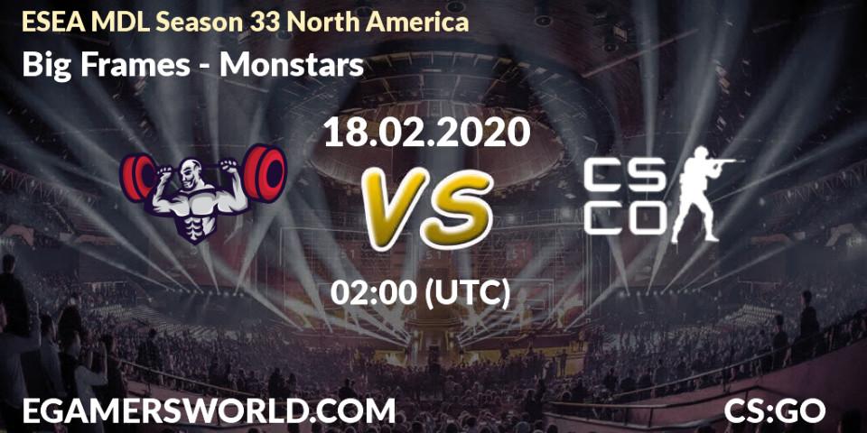 Prognose für das Spiel Big Frames VS Monstars. 25.02.20. CS2 (CS:GO) - ESEA MDL Season 33 North America