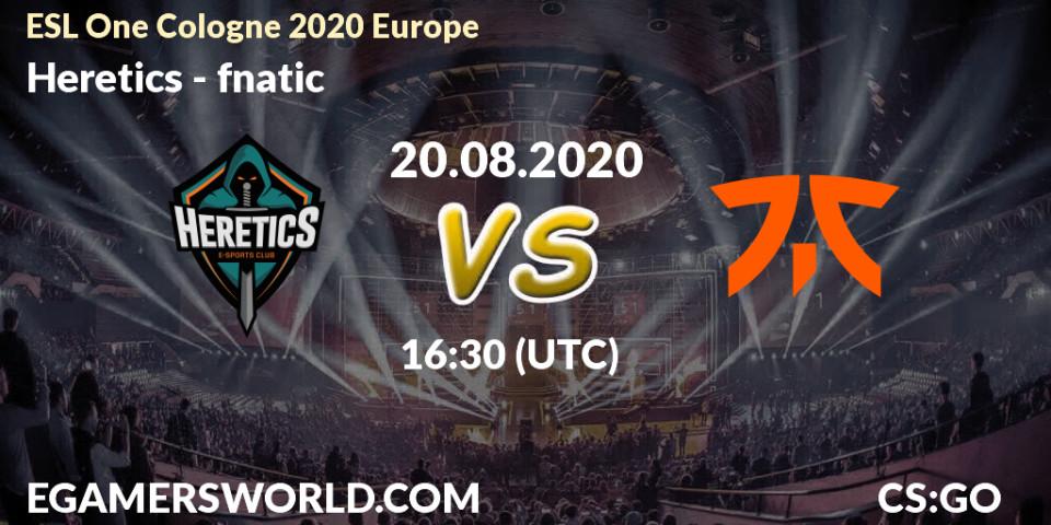 Prognose für das Spiel Heretics VS fnatic. 20.08.20. CS2 (CS:GO) - ESL One Cologne 2020 Europe