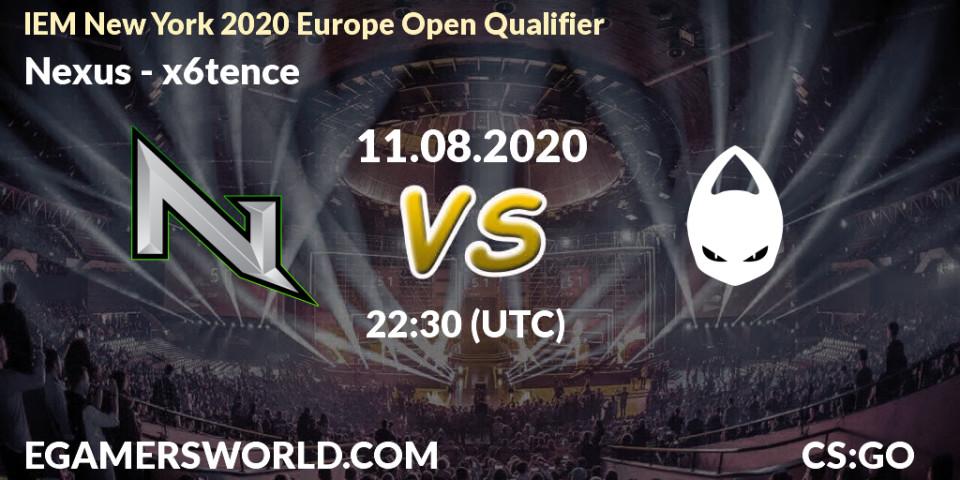 Prognose für das Spiel Nexus VS x6tence. 12.08.2020 at 15:05. Counter-Strike (CS2) - IEM New York 2020 Europe Open Qualifier