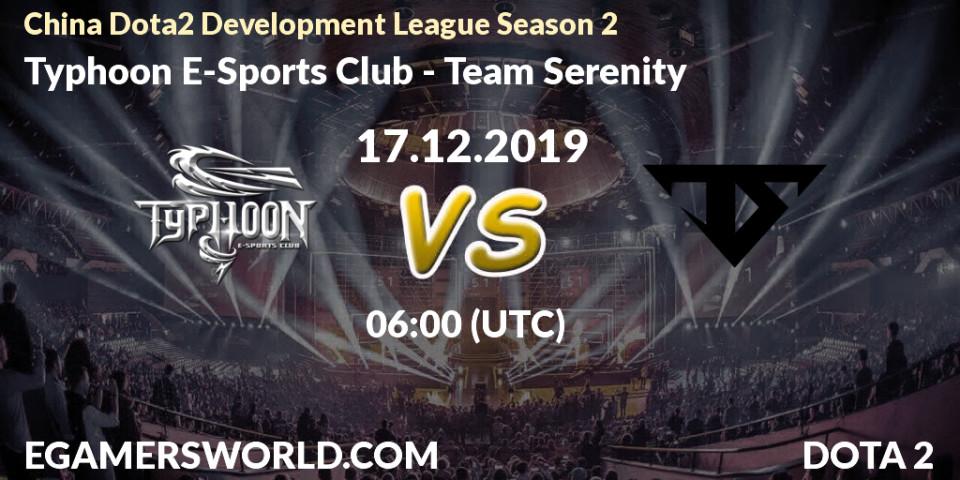 Prognose für das Spiel Typhoon E-Sports Club VS Team Serenity. 17.12.2019 at 06:00. Dota 2 - China Dota2 Development League Season 2