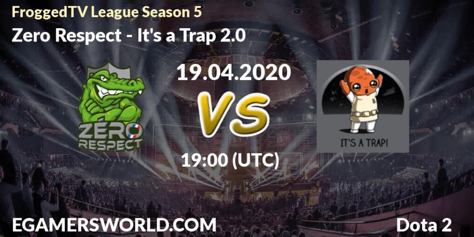 Prognose für das Spiel Zero Respect VS It's a Trap 2.0. 26.04.2020 at 19:00. Dota 2 - FroggedTV League Season 5