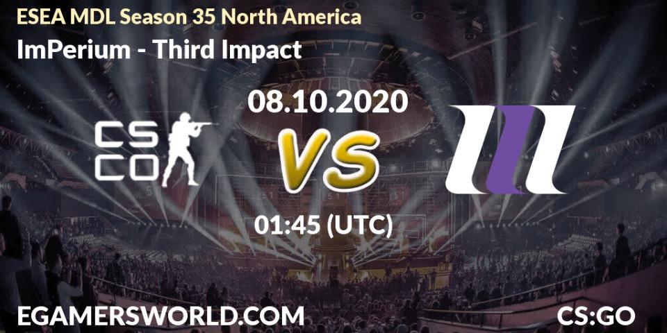 Prognose für das Spiel ImPerium VS Third Impact. 08.10.2020 at 01:45. Counter-Strike (CS2) - ESEA MDL Season 35 North America