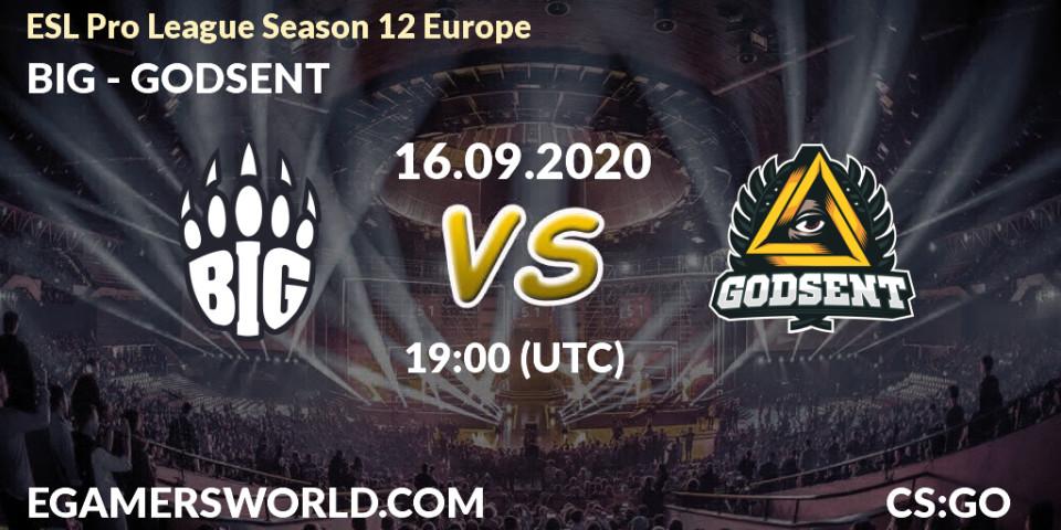 Prognose für das Spiel BIG VS GODSENT. 16.09.2020 at 19:00. Counter-Strike (CS2) - ESL Pro League Season 12 Europe