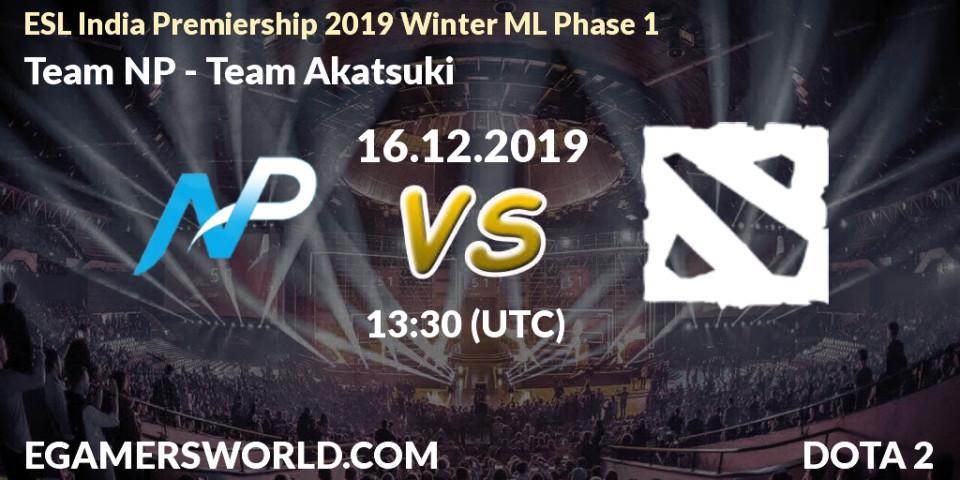 Prognose für das Spiel Team NP VS Team Akatsuki. 16.12.2019 at 13:45. Dota 2 - ESL India Premiership 2019 Winter ML Phase 1