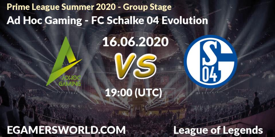 Prognose für das Spiel Ad Hoc Gaming VS FC Schalke 04 Evolution. 16.06.2020 at 19:00. LoL - Prime League Summer 2020 - Group Stage