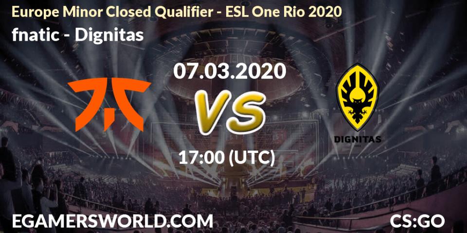 Prognose für das Spiel fnatic VS Dignitas. 07.03.20. CS2 (CS:GO) - Europe Minor Closed Qualifier - ESL One Rio 2020