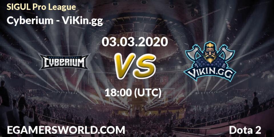 Prognose für das Spiel Cyberium VS ViKin.gg. 03.03.2020 at 18:05. Dota 2 - SIGUL Pro League