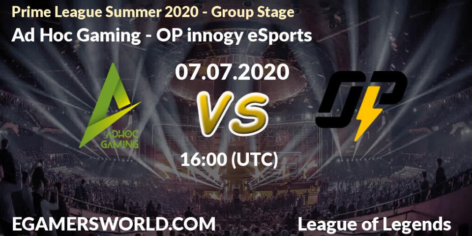Prognose für das Spiel Ad Hoc Gaming VS OP innogy eSports. 07.07.2020 at 17:00. LoL - Prime League Summer 2020 - Group Stage