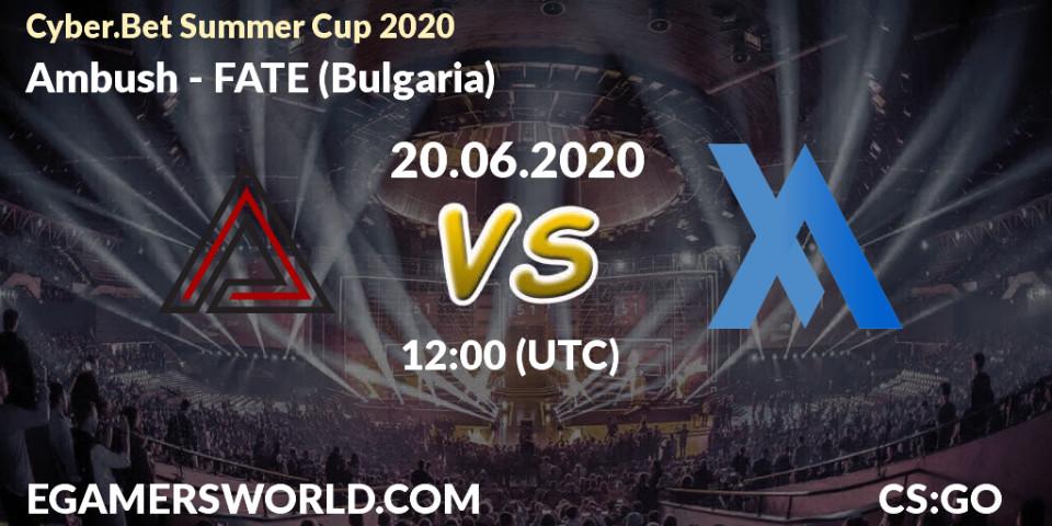 Prognose für das Spiel Ambush VS FATE (Bulgaria). 20.06.20. CS2 (CS:GO) - Cyber.Bet Summer Cup 2020