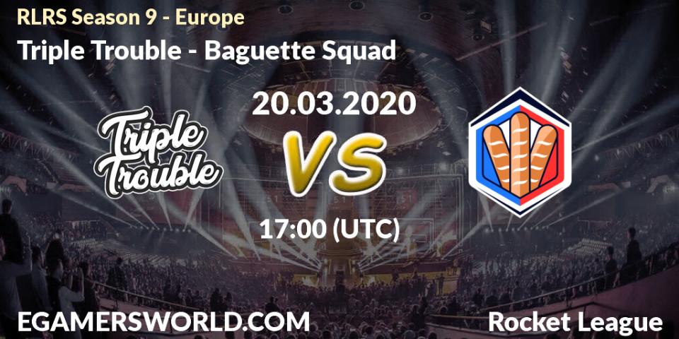 Prognose für das Spiel Triple Trouble VS Baguette Squad. 20.03.20. Rocket League - RLRS Season 9 - Europe