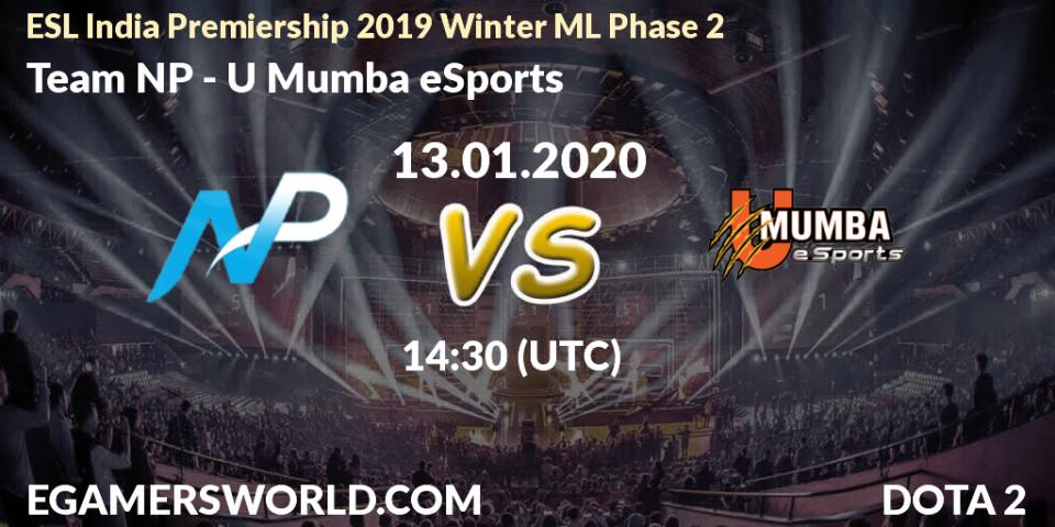 Prognose für das Spiel Team NP VS U Mumba eSports. 13.01.20. Dota 2 - ESL India Premiership 2019 Winter ML Phase 2