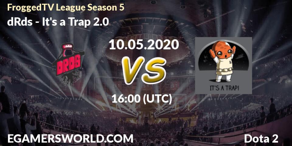 Prognose für das Spiel dRds VS It's a Trap 2.0. 10.05.2020 at 16:04. Dota 2 - FroggedTV League Season 5