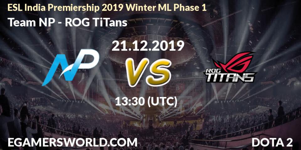 Prognose für das Spiel Team NP VS ROG TiTans. 21.12.19. Dota 2 - ESL India Premiership 2019 Winter ML Phase 1