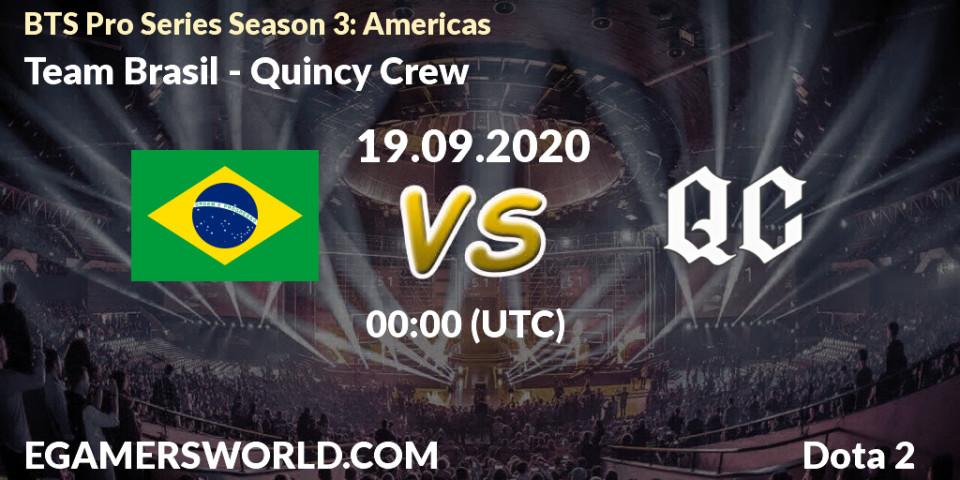 Prognose für das Spiel Team Brasil VS Quincy Crew. 19.09.2020 at 00:49. Dota 2 - BTS Pro Series Season 3: Americas