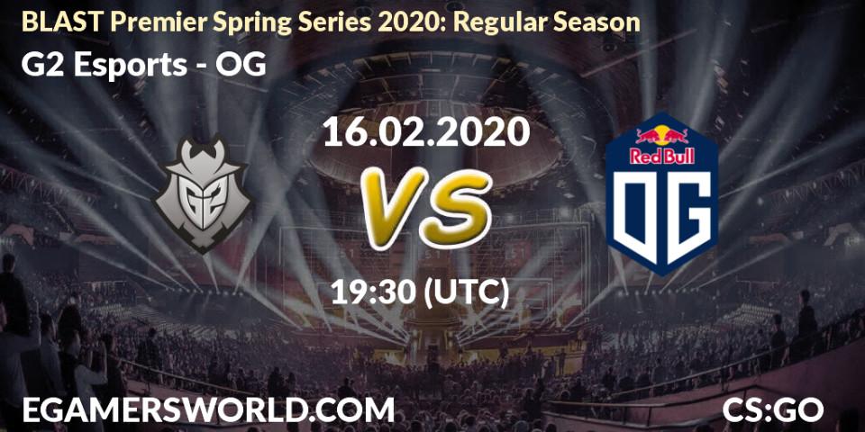 Prognose für das Spiel G2 Esports VS OG. 16.02.20. CS2 (CS:GO) - BLAST Premier Spring Series 2020: Regular Season