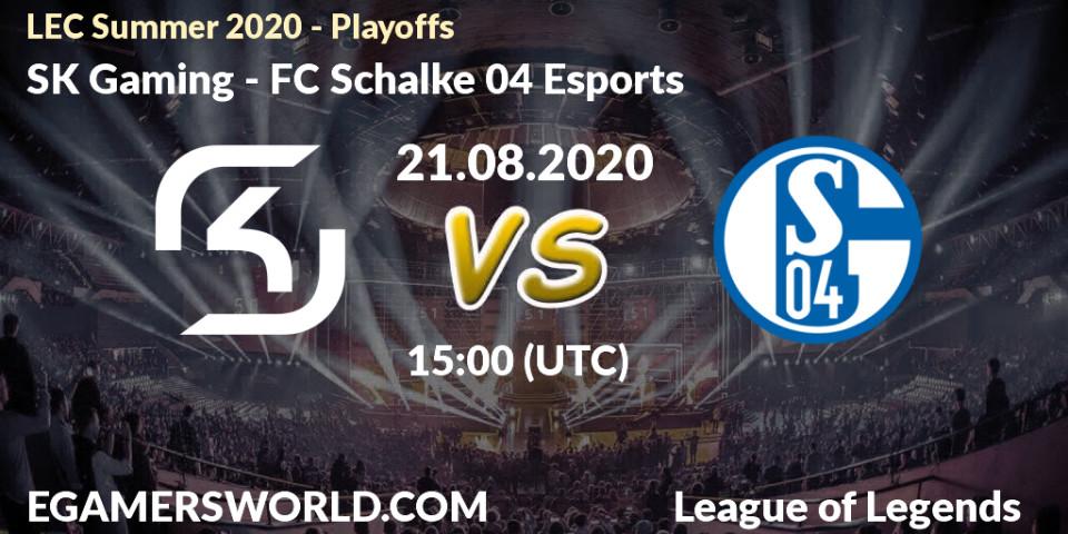 Prognose für das Spiel SK Gaming VS FC Schalke 04 Esports. 21.08.2020 at 16:00. LoL - LEC Summer 2020 - Playoffs