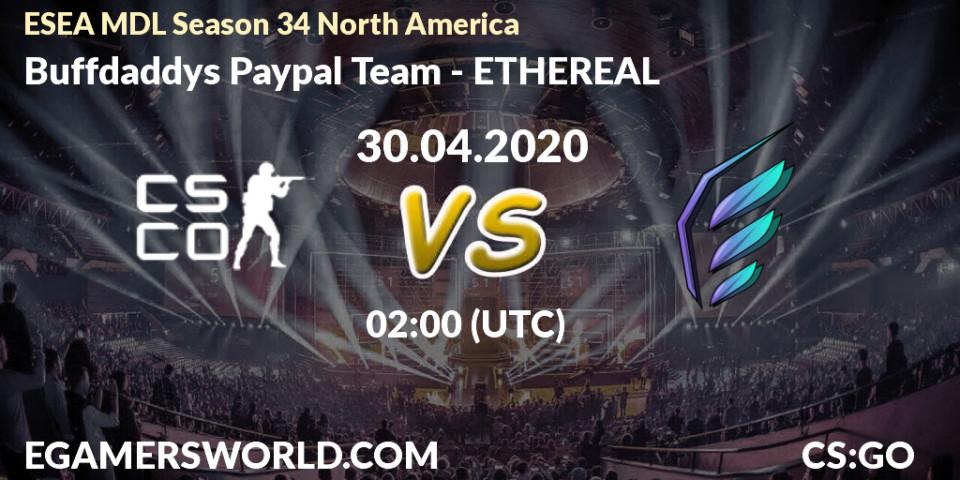 Prognose für das Spiel Buffdaddys Paypal Team VS ETHEREAL. 30.04.20. CS2 (CS:GO) - ESEA MDL Season 34 North America