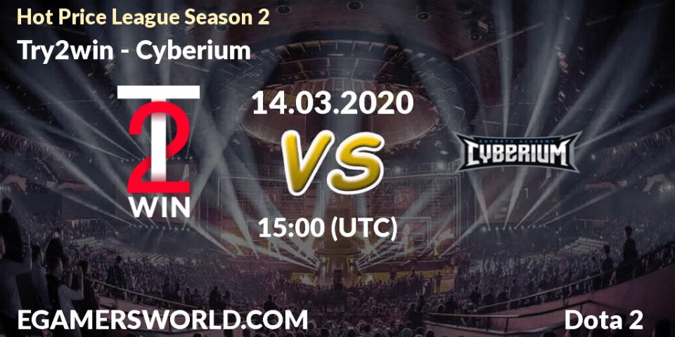 Prognose für das Spiel Try2win VS Cyberium. 14.03.20. Dota 2 - Hot Price League Season 2