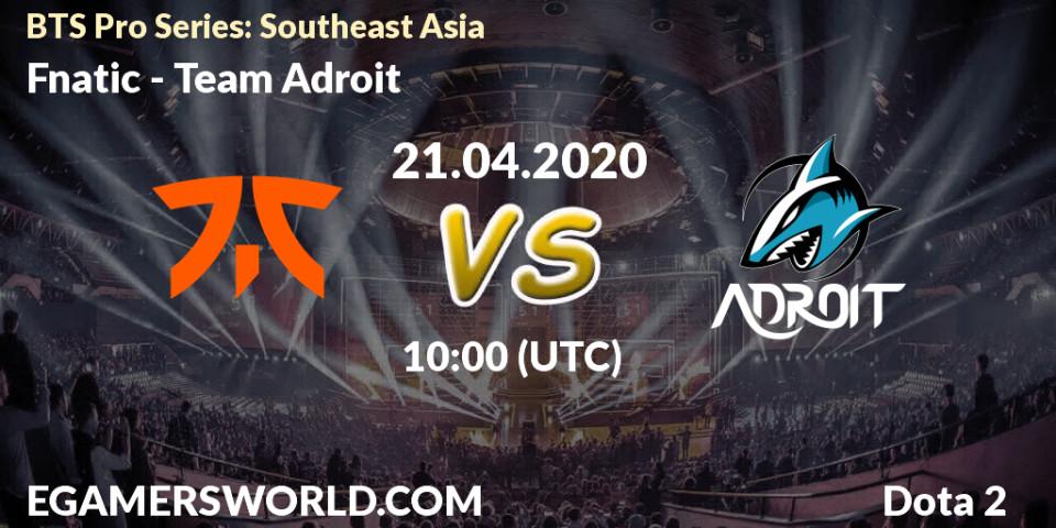 Prognose für das Spiel Fnatic VS Team Adroit. 21.04.20. Dota 2 - BTS Pro Series: Southeast Asia