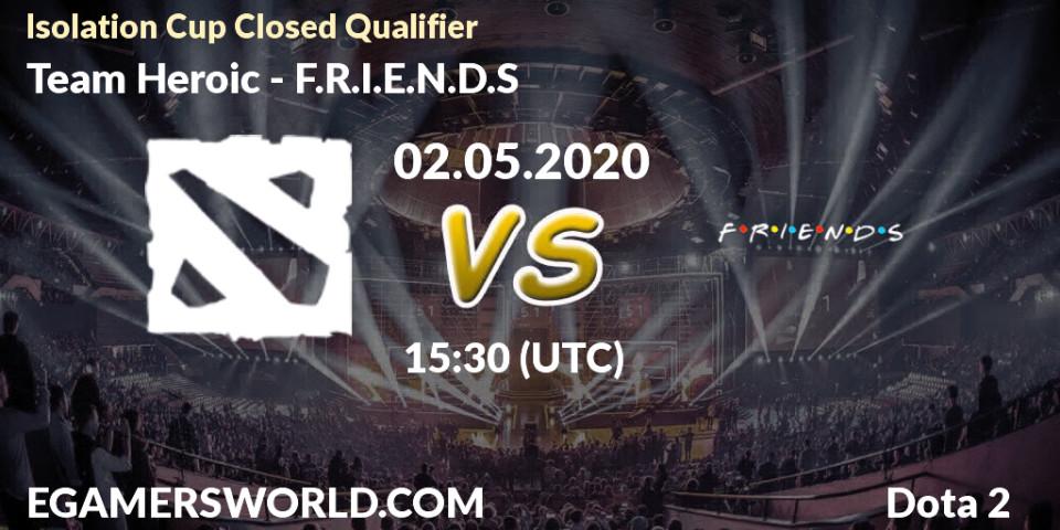Prognose für das Spiel Team Heroic VS F.R.I.E.N.D.S. 02.05.20. Dota 2 - Isolation Cup Closed Qualifier