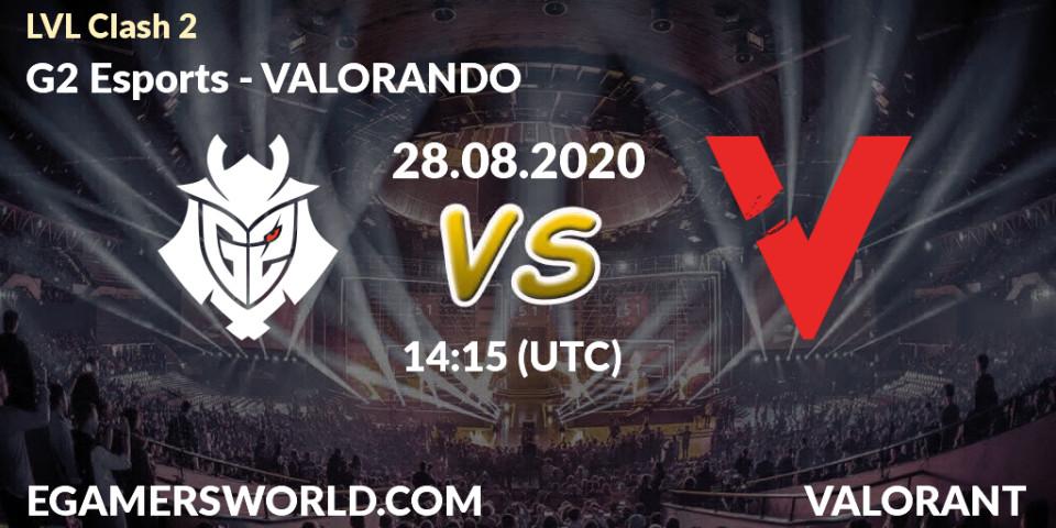 Prognose für das Spiel G2 Esports VS VALORANDO. 28.08.2020 at 14:15. VALORANT - LVL Clash 2