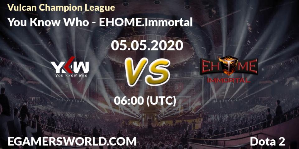 Prognose für das Spiel You Know Who VS EHOME.Immortal. 05.05.20. Dota 2 - Vulcan Champion League