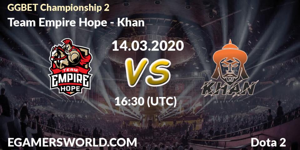 Prognose für das Spiel Team Empire Hope VS Khan. 14.03.2020 at 14:30. Dota 2 - GGBET Championship 2