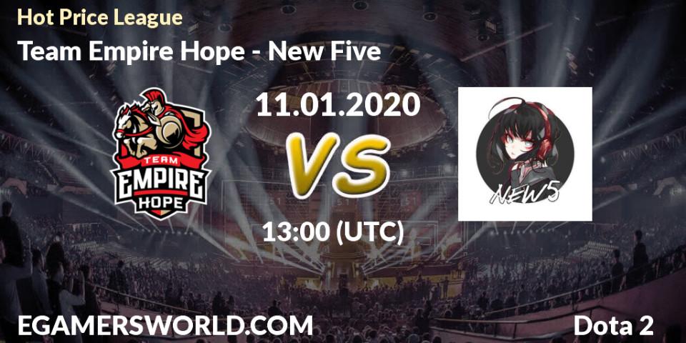 Prognose für das Spiel Team Empire Hope VS New Five. 11.01.2020 at 13:00. Dota 2 - Hot Price League