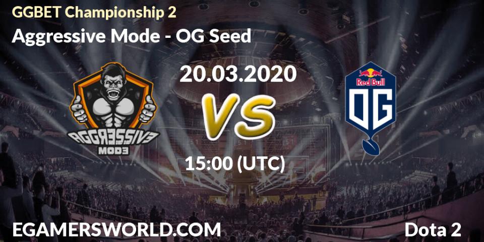 Prognose für das Spiel Aggressive Mode VS OG Seed. 20.03.2020 at 15:40. Dota 2 - GGBET Championship 2