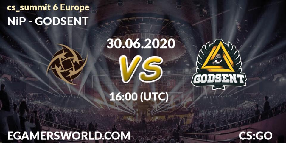 Prognose für das Spiel NiP VS GODSENT. 30.06.20. CS2 (CS:GO) - cs_summit 6 Europe