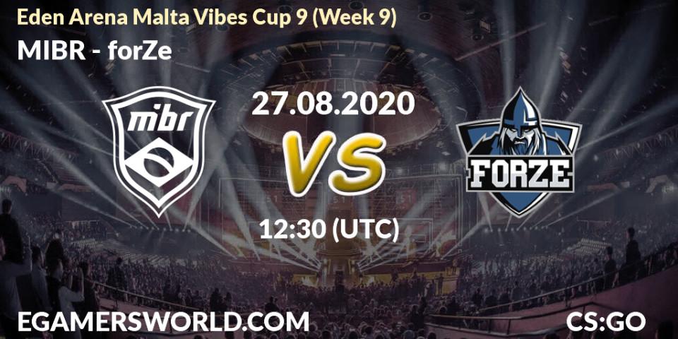 Prognose für das Spiel MIBR VS forZe. 27.08.20. CS2 (CS:GO) - Eden Arena Malta Vibes Cup 9 (Week 9)