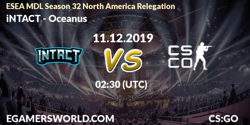 Prognose für das Spiel iNTACT VS Oceanus. 11.12.19. CS2 (CS:GO) - ESEA MDL Season 32 North America Relegation