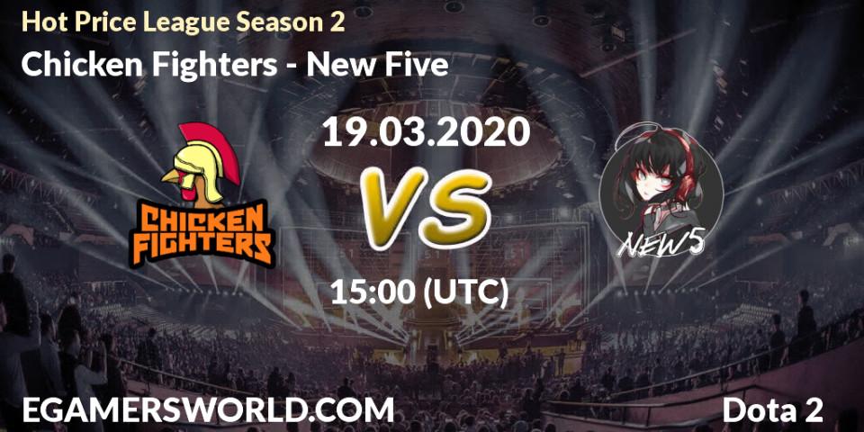 Prognose für das Spiel Chicken Fighters VS New Five. 19.03.2020 at 15:36. Dota 2 - Hot Price League Season 2
