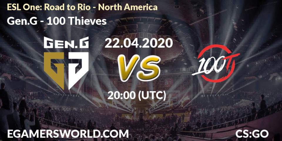 Prognose für das Spiel Gen.G VS 100 Thieves. 22.04.2020 at 20:40. Counter-Strike (CS2) - ESL One: Road to Rio - North America