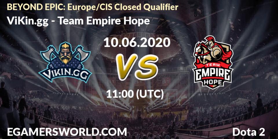 Prognose für das Spiel ViKin.gg VS Team Empire Hope. 10.06.2020 at 11:01. Dota 2 - BEYOND EPIC: Europe/CIS Closed Qualifier