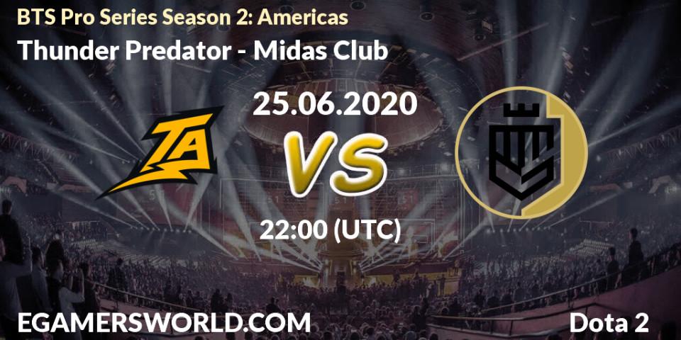 Prognose für das Spiel Thunder Predator VS Midas Club. 26.06.2020 at 02:41. Dota 2 - BTS Pro Series Season 2: Americas