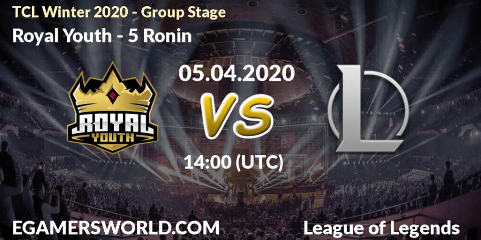 Prognose für das Spiel Royal Youth VS 5 Ronin. 05.04.20. LoL - TCL Winter 2020 - Group Stage